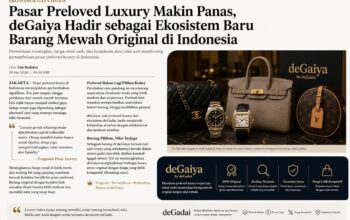 Pasar Preloved Luxury Makin Panas, deGaiya Hadir sebagai Ekosistem Baru Barang Mewah Original di Indonesia Pasar Preloved Luxury Makin Panas, deGaiya Hadir sebagai Ekosistem Baru Barang Mewah Original di Indonesia